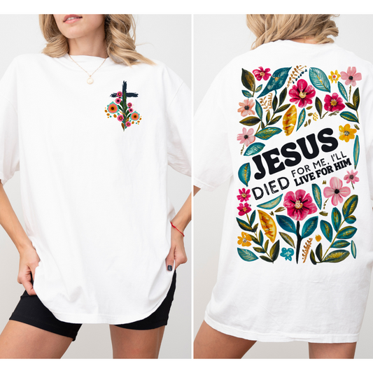 Jesus Died for me, I'll Live for Him t-shirt